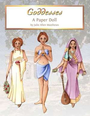 Goddess Paper Dolls de Julie Matthews