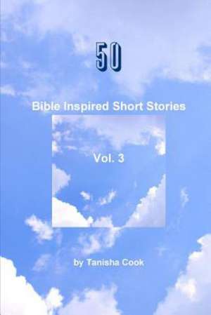 50 Bible Inspired Short Stories Vol. 3 de Tanisha Cook