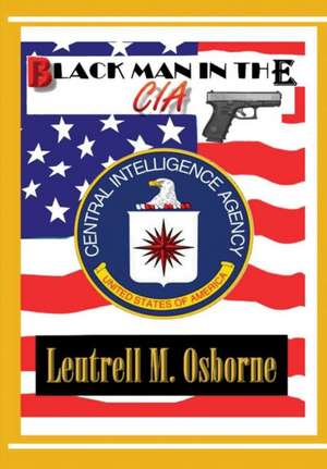 Black Man in the CIA de Leutrell M. Osborne Sr.