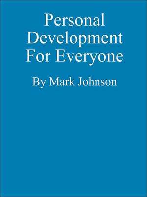 Personal Development for Everyone: An Anthology de Mark Johnson