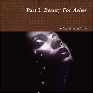 Beauty for Ashes de Scherrie Strayhorn