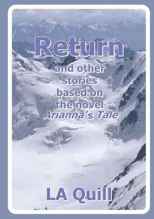 Return and Other Stories Based on the Novel Arianna's Tale de La Quill