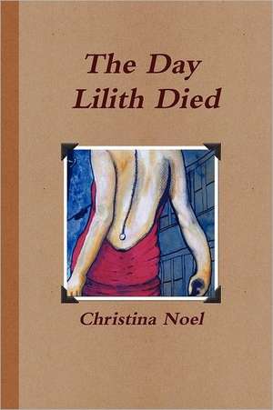 The Day Lilith Died de Christina Noel