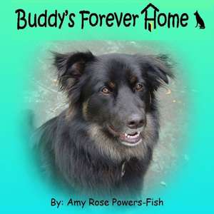 Buddy's Forever Home de Amy Rose Powers-Fish