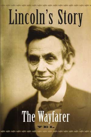 Lincoln's Story: The Wayfarer de Vel