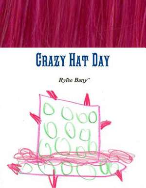 Crazy Hat Day by Rylee Bany de Rylee Bany