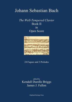 J. S. Bach the Well-Tempered Clavier Book II in Open Score de Kendall Durelle Briggs