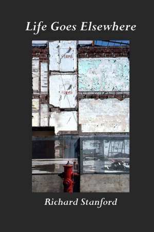 LIFE GOES ELSEWHERE de Richard Stanford