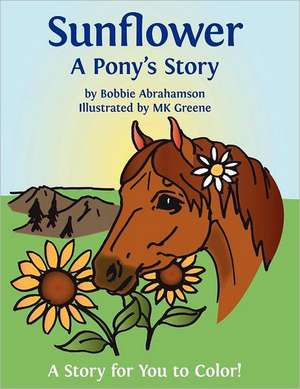 Sunflower: A Pony's Story de Bobbie Abrahamson