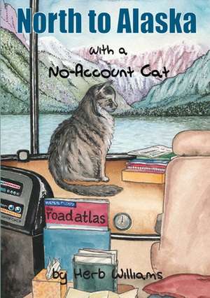 North to Alaska with a No-Account Cat de Herb Williams