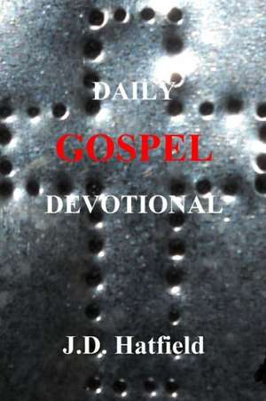 Daily Gospel Devotional de J. D. Hatfield