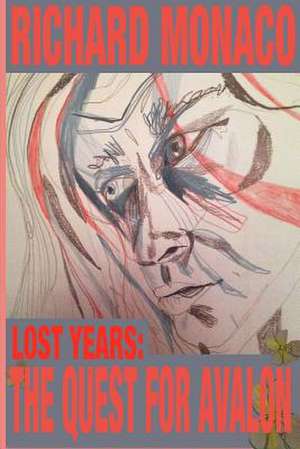 Lost Years: The Quest for Avalon de Richard Monaco