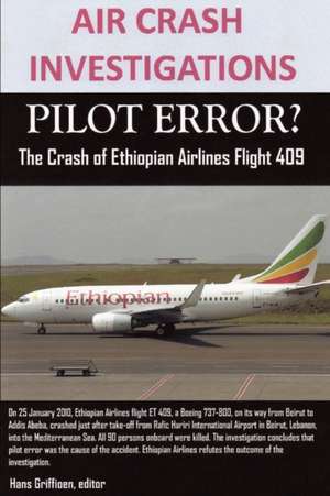 Air Crash Investigations, Pilot Error? the Crash of Ethiopian Airlines Flight 409: Book One of the Guardian Trilogy de editor Hans Griffioen