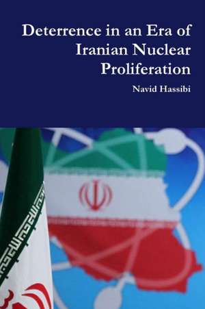 Deterrence in an Era of Iranian Nuclear Proliferation de Navid Hassibi