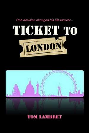 Ticket to London de Tom Lambret