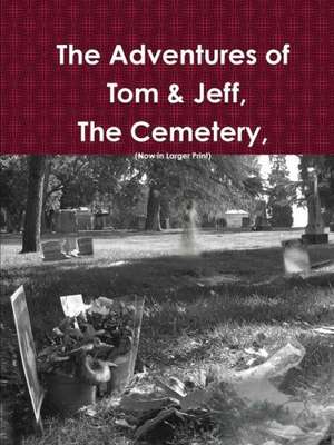 The Adventures of Tom & Jeff, the Cemetery de Jeff Clinkenbeard