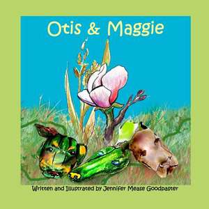 Otis & Maggie de Jennifer Mease Goodpaster