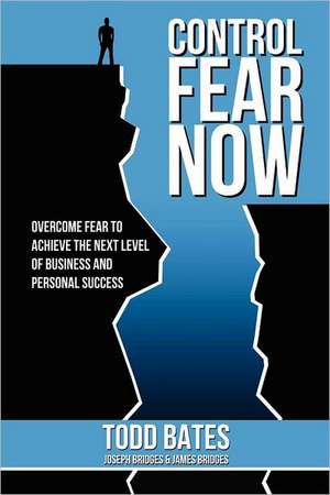 Control Fear Now de Todd Bates