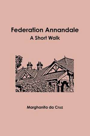 Federation Annandale: A Short Walk de Marghanita Da Cruz