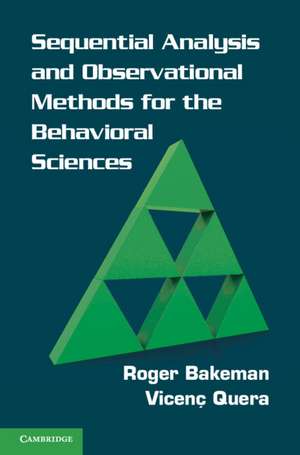 Sequential Analysis and Observational Methods for the Behavioral Sciences de Roger Bakeman