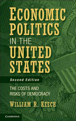 Economic Politics in the United States: The Costs and Risks of Democracy de William R. Keech