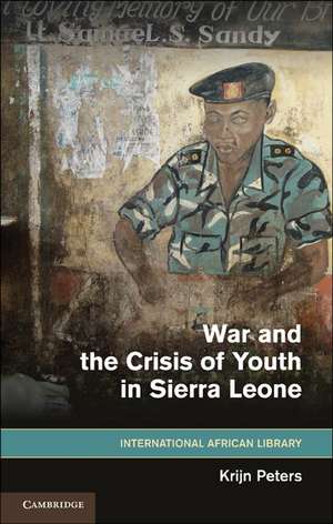 War and the Crisis of Youth in Sierra Leone de Krijn Peters