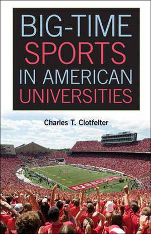 Big-Time Sports in American Universities de Charles T. Clotfelter