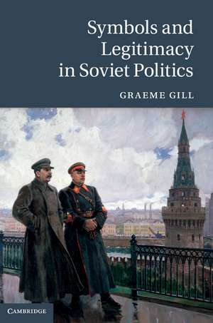 Symbols and Legitimacy in Soviet Politics de Graeme Gill