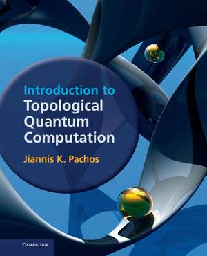 Introduction to Topological Quantum Computation de Jiannis K. Pachos