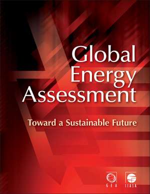 Global Energy Assessment: Toward a Sustainable Future de Global Energy Assessment Writing Team