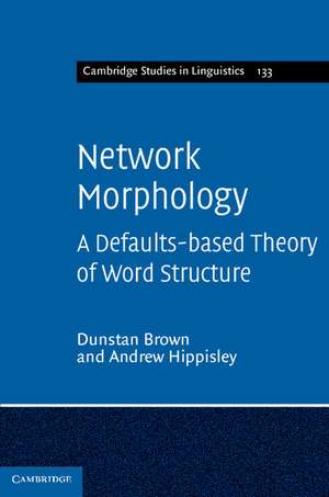 Network Morphology: A Defaults-based Theory of Word Structure de Dunstan Brown