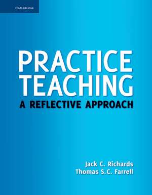 Practice Teaching: A Reflective Approach de Jack C. Richards