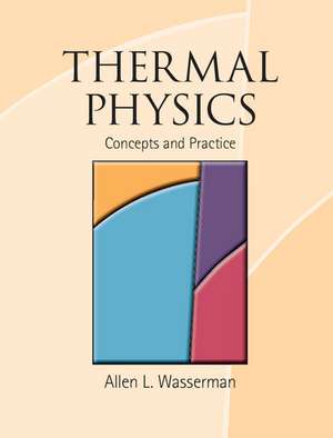 Thermal Physics: Concepts and Practice de Allen L. Wasserman