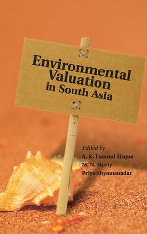 Environmental Valuation in South Asia de A. K. Enamul Haque