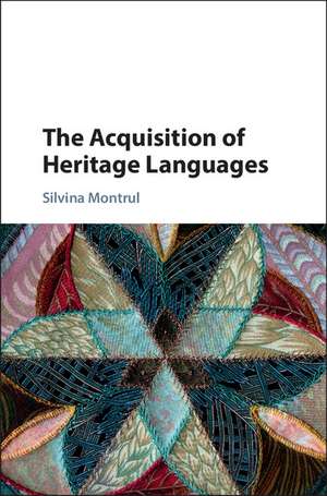 The Acquisition of Heritage Languages de Silvina Montrul