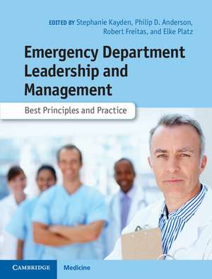 Emergency Department Leadership and Management: Best Principles and Practice de Stephanie Kayden