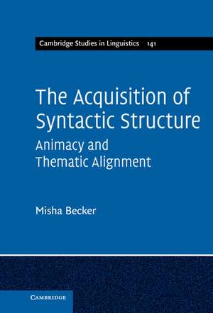 The Acquisition of Syntactic Structure: Animacy and Thematic Alignment de Misha Becker