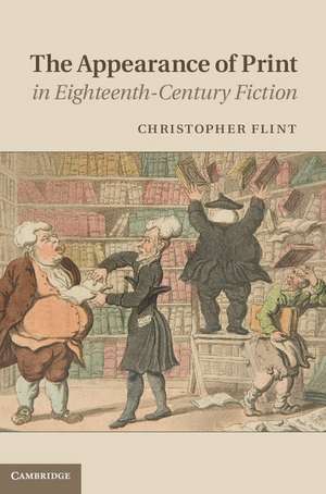 The Appearance of Print in Eighteenth-Century Fiction de Christopher Flint