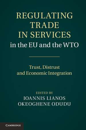 Regulating Trade in Services in the EU and the WTO: Trust, Distrust and Economic Integration de Ioannis Lianos