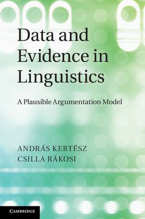 Data and Evidence in Linguistics: A Plausible Argumentation Model de András Kertész