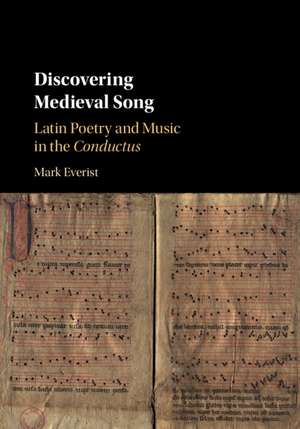 Discovering Medieval Song: Latin Poetry and Music in the Conductus de Mark Everist