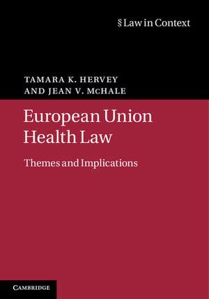 European Union Health Law: Themes and Implications de Tamara K. Hervey