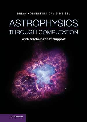 Astrophysics through Computation: With Mathematica® Support de Brian Koberlein