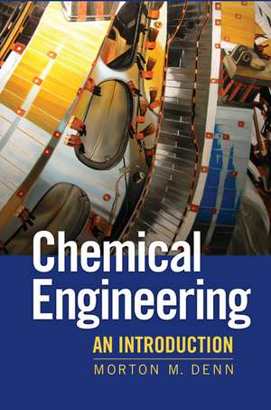 Chemical Engineering: An Introduction de Morton Denn