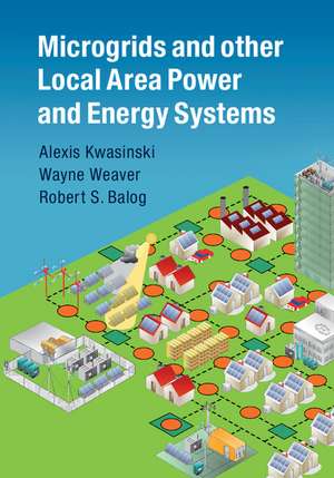 Microgrids and other Local Area Power and Energy Systems de Alexis Kwasinski