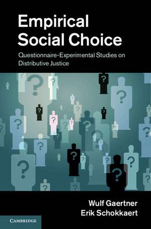 Empirical Social Choice: Questionnaire-Experimental Studies on Distributive Justice de Wulf Gaertner