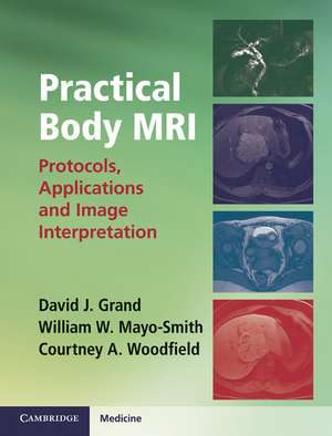 Practical Body MRI: Protocols, Applications and Image Interpretation de David J. Grand