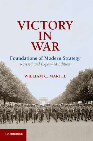 Victory in War: Foundations of Modern Strategy de William C. Martel