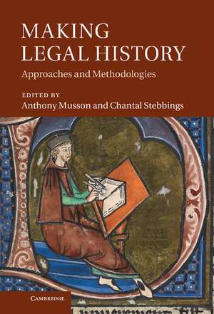 Making Legal History: Approaches and Methodologies de Anthony Musson