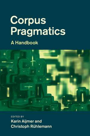 Corpus Pragmatics: A Handbook de Karin Aijmer